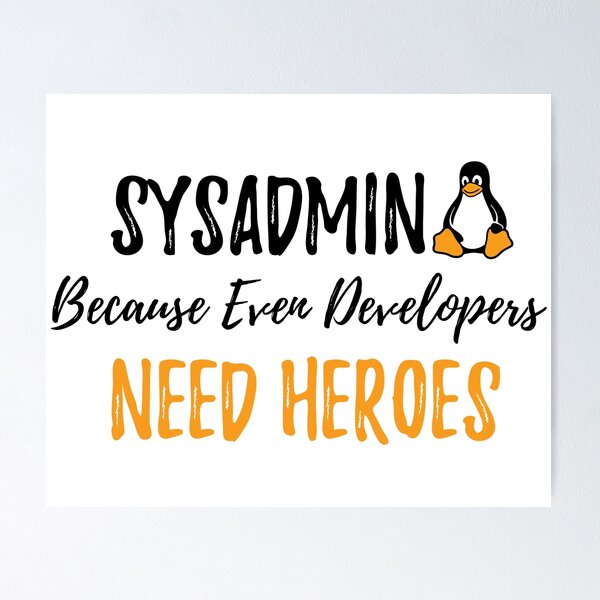 Item preview, Sysadmin Because Even Developers Need Heroe designed and sold by Chageek Design.