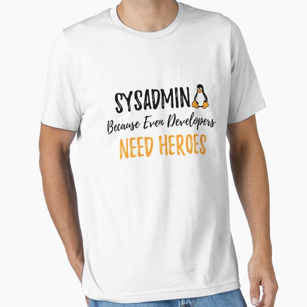 Item preview, Sysadmin Because Even Developers Need Heroe designed and sold by Chageek Design.