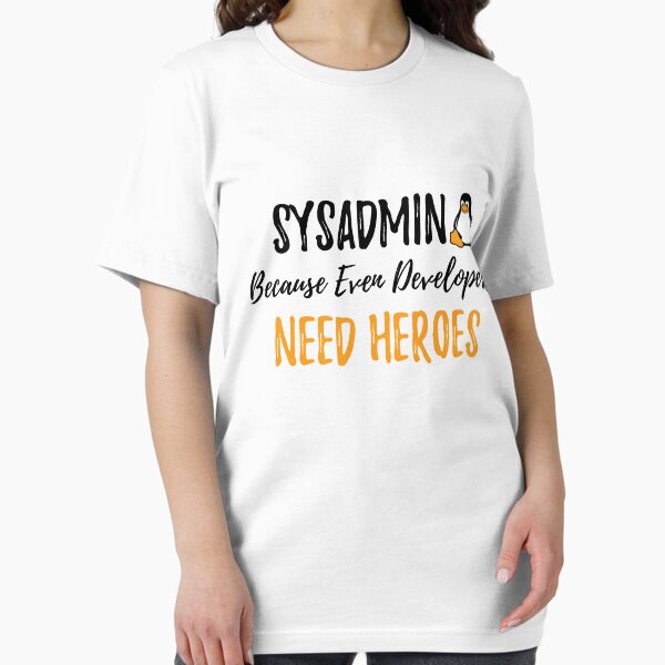 Item preview, Sysadmin Because Even Developers Need Heroe designed and sold by Chageek Design.