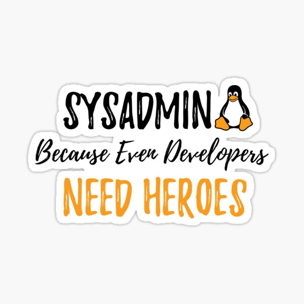 Item preview, Sysadmin Because Even Developers Need Heroe designed and sold by Chageek Design.
