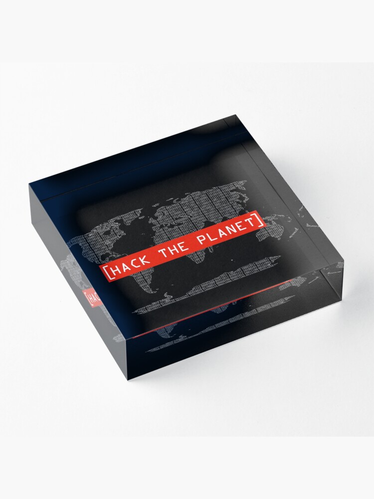 Alternate view of Hack The Planet - Hacker T-Shirt Acrylic Block