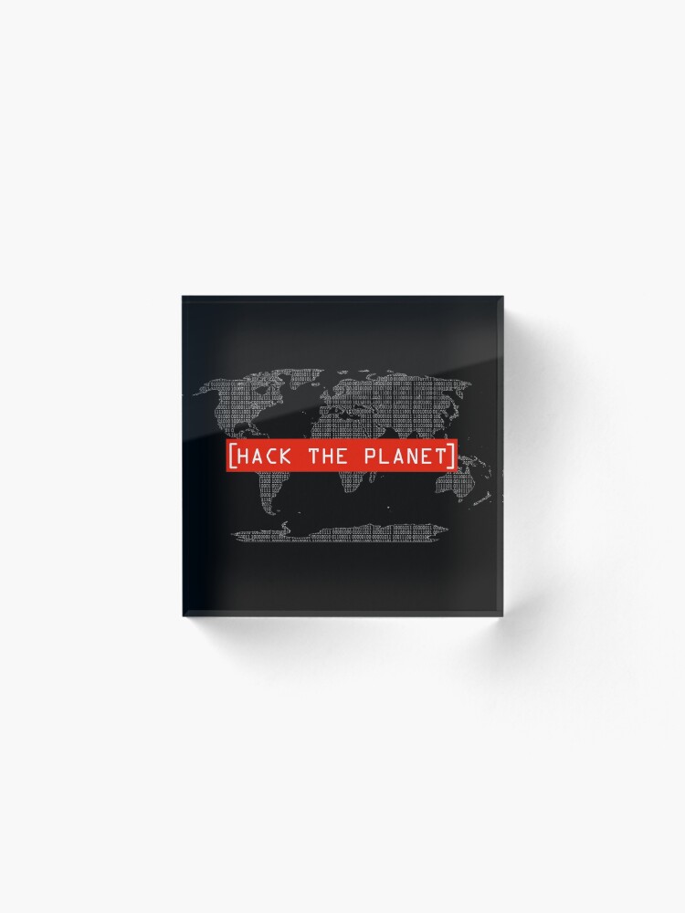 Alternate view of Hack The Planet - Hacker T-Shirt Acrylic Block