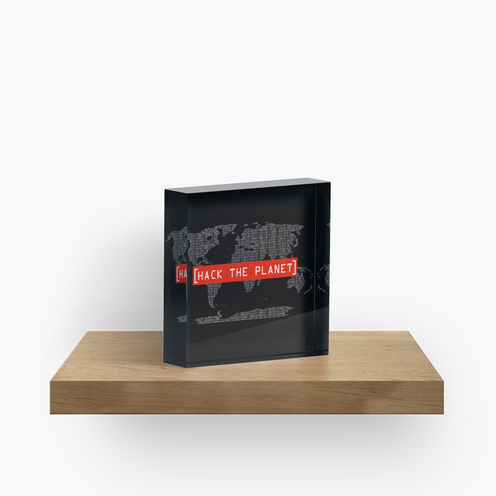 Hack The Planet - Hacker T-Shirt Acrylic Block