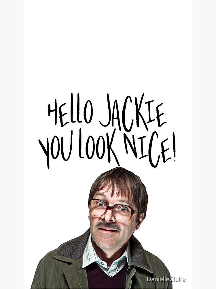 Hello Jackie You Look Nice Framed Art Print By Danielleclaire