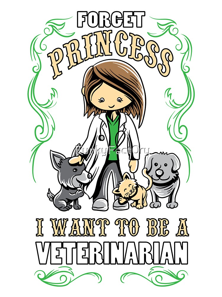 Camiseta Para Ninos Olvidar Princesa Quiero Ser Una Camisa De Veterinario De Funkyfact0ry Redbubble