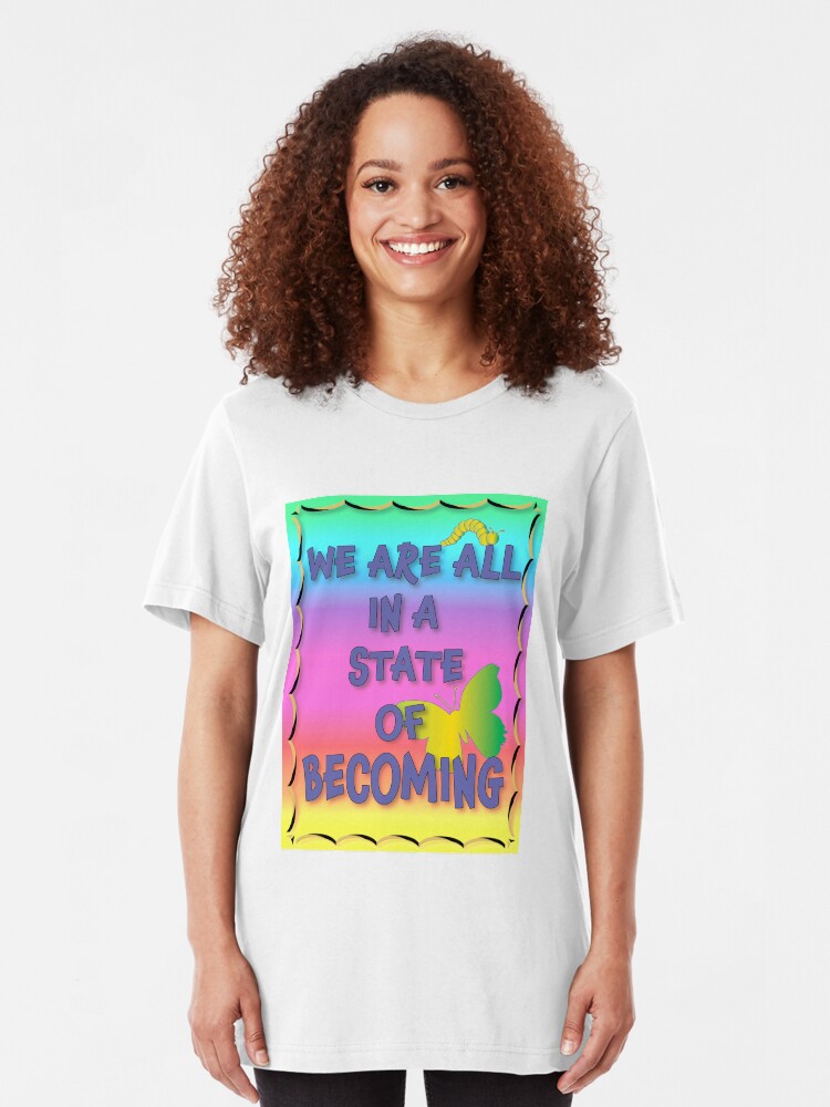 Alternate view of We are all in a state of becoming Slim Fit T-Shirt