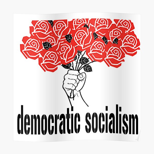 "Democratic Socialism With Roses" Poster by serpentsky17 Redbubble