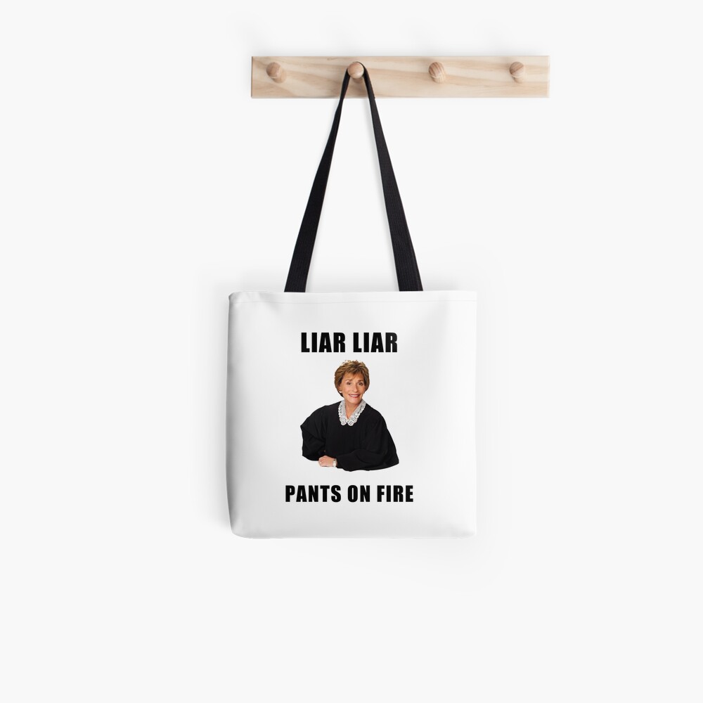 Judge Judy Liar Liar Pants On Fire Funny Memes Jokes Quotes Gifts Presents Ideas Friends Humor Good Vibes Pop Culture Celebrity Tote Bag By Avit1 Redbubble