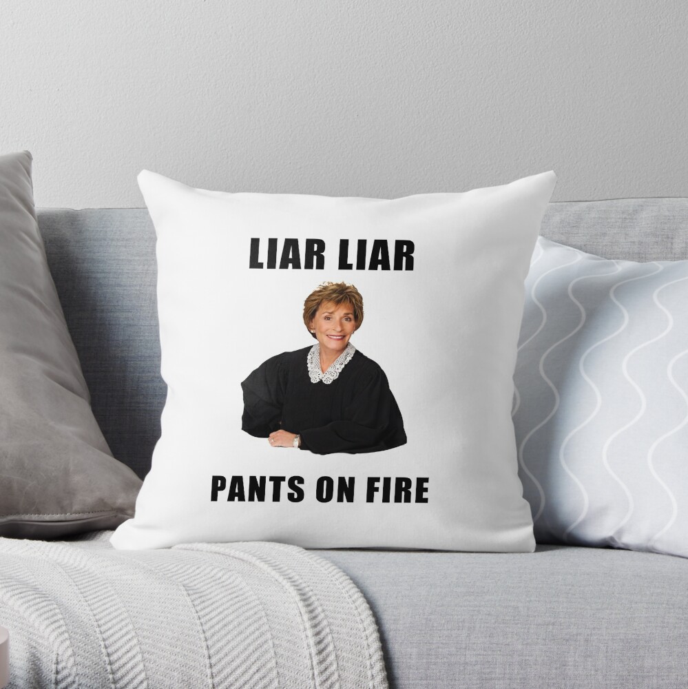 Judge Judy Liar Liar Pants On Fire Funny Memes Jokes Quotes Gifts Presents Ideas Friends Humor Good Vibes Pop Culture Celebrity Throw Pillow By Avit1 Redbubble