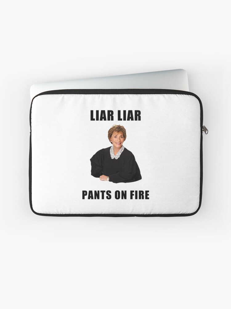 Judge Judy Liar Liar Pants On Fire Funny Memes Jokes Quotes Gifts Presents Ideas Friends Humor Good Vibes Pop Culture Celebrity Laptop Sleeve By Avit1 Redbubble