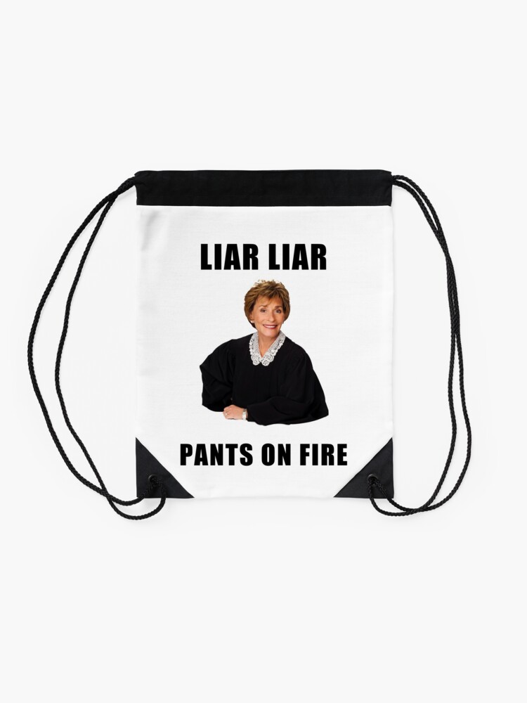 Judge Judy Liar Liar Pants On Fire Funny Memes Jokes Quotes Gifts Presents Ideas Friends Humor Good Vibes Pop Culture Celebrity Drawstring Bag By Avit1 Redbubble