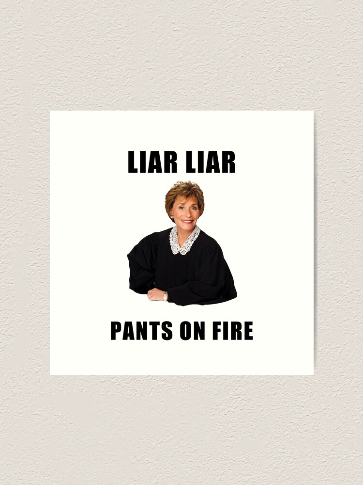Judge Judy Liar Liar Pants On Fire Funny Memes Jokes Quotes Gifts Presents Ideas Friends Humor Good Vibes Pop Culture Celebrity Art Print By Avit1 Redbubble