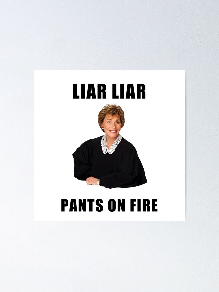 Judge Judy Liar Liar Pants On Fire Funny Memes Jokes Quotes Gifts Presents Ideas Friends Humor Good Vibes Pop Culture Celebrity Poster By Avit1 Redbubble