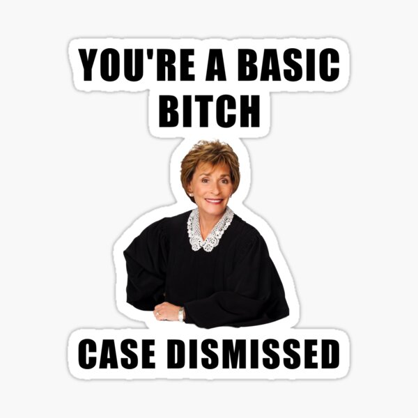 Judge Judy, Basic Bitch, case dismissed, quotes, memes, gifts, presents, good vibes, trendy, trending, cool, crazy, cute, best friend, reality tv Sticker