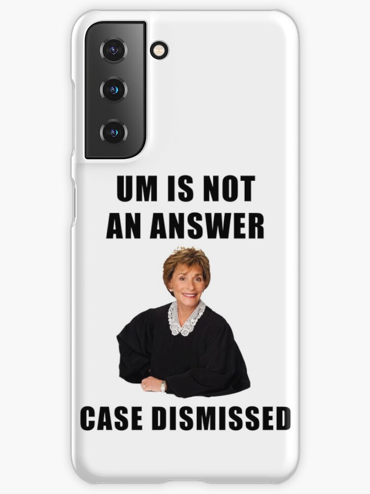 Judge Judy, Um is not an answer, case dismissed, funny, memes, gifts, presents, ideas, quotes, friends, good vibes, humor, reality tv Judge Judy, Um is not an answer, case dismissed, funny, memes, gifts, presents, ideas, quotes, friends, good vibes, humor, reality tv