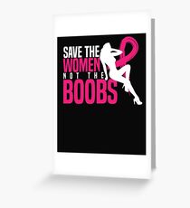Save The Woman Not The Boobs T shirt Greeting Card