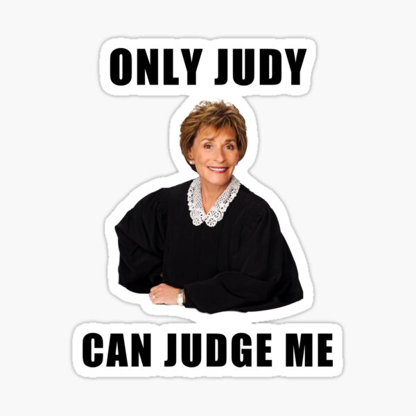 Judge Judy, Only God can judge me, Humor, Jokes, Quotes, Gifts, Presents, Ideas, Friends, Good vibes, Culture, Reality tv Sticker