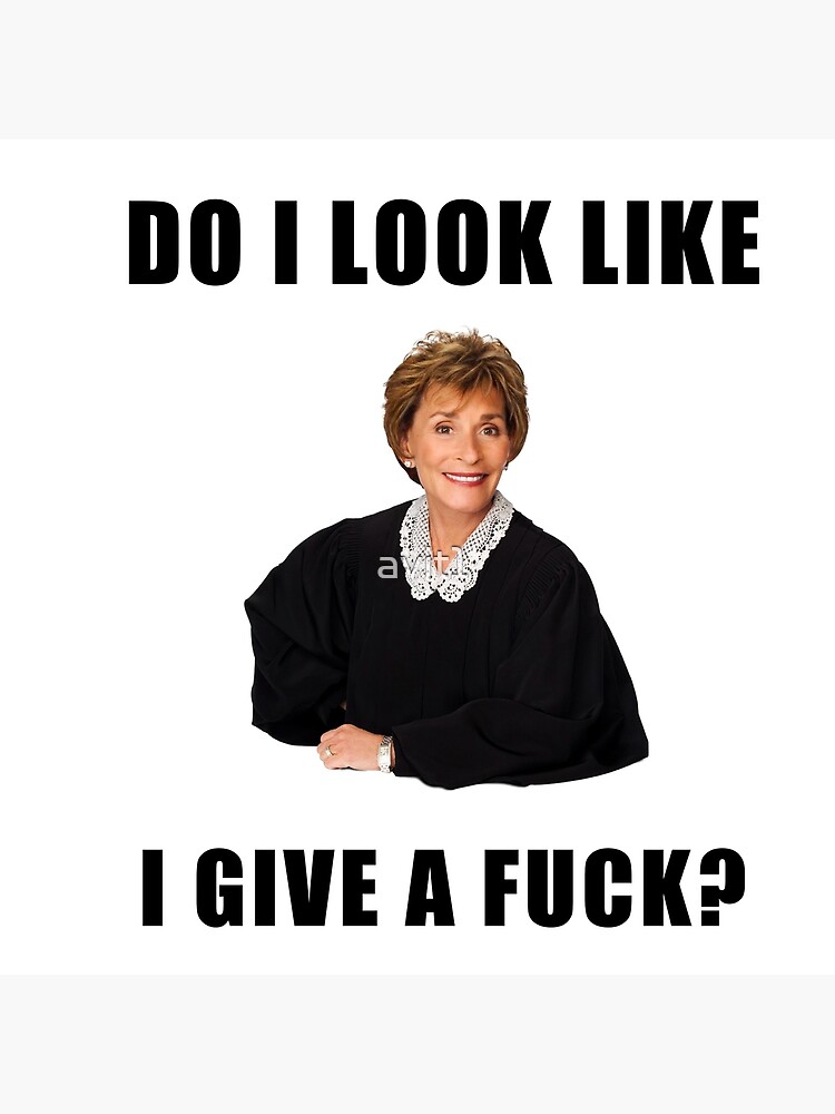 Judge Judy, Do I look like I give a fuck, Funny memes, gifts, presents,  ideas, reality tv, good vibes, jokes, trendy, cute Greeting Card for Sale  by Willow Days