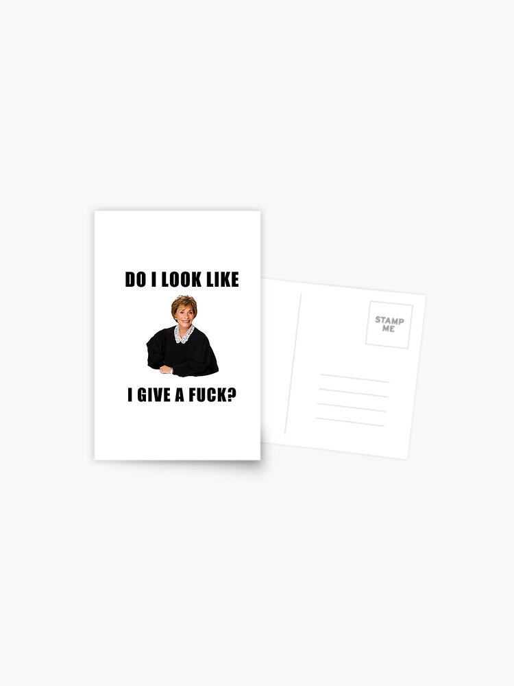 Judge Judy, Do I look like I give a fuck, Funny memes, gifts, presents,  ideas, reality tv, good vibes, jokes, trendy, cute Greeting Card for Sale  by Willow Days