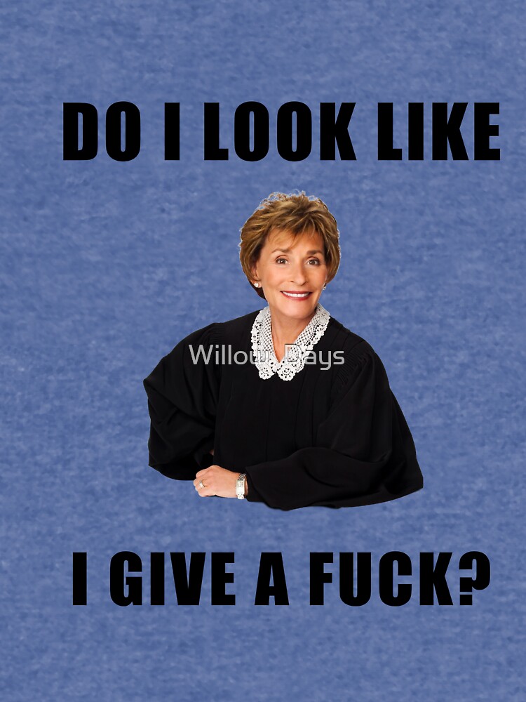 Judge Judy, Do I look like I give a fuck, Funny memes, gifts, presents,  ideas, reality tv, good vibes, jokes, trendy, cute Greeting Card for Sale  by Willow Days