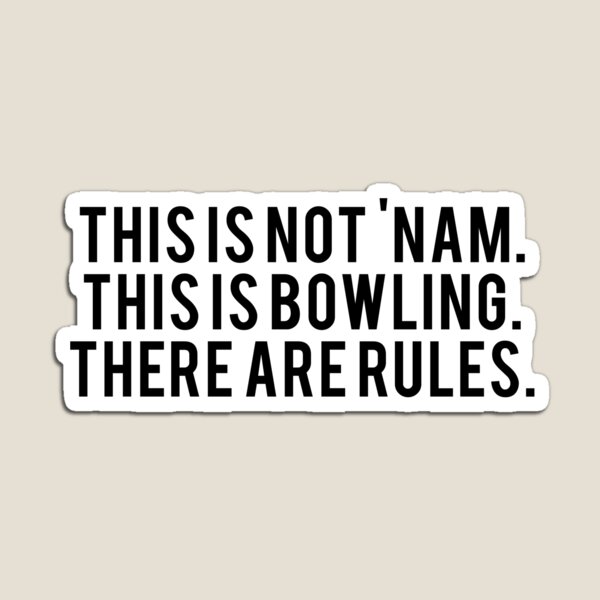Item preview, This is Not 'Nam. This is Bowling. There Are Rules. The Big Lebowski Movie Fan Text Art designed and sold by teeteeboom.