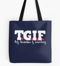 TGIF this Grandma is fabulous Tote Bag