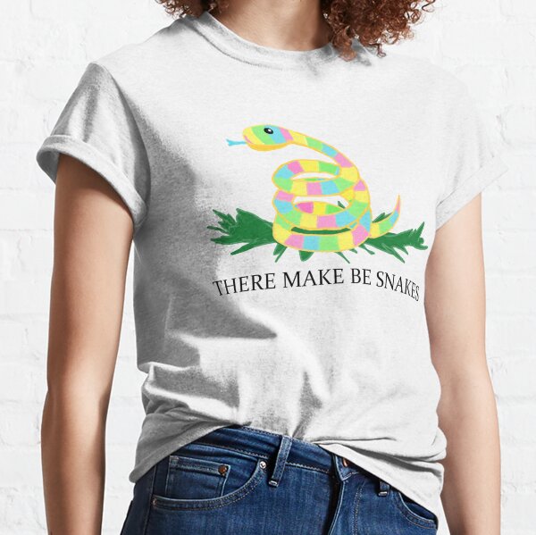 There Make Be Snakes Classic T-Shirt