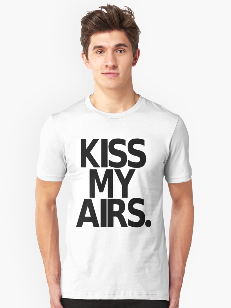 kiss my airs t shirt