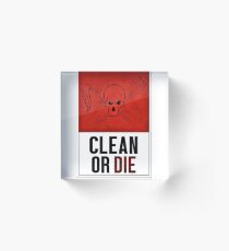 Clean or Die Poster Acrylic Block