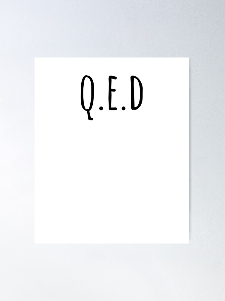 Quod Erat Demonstrandum- QED