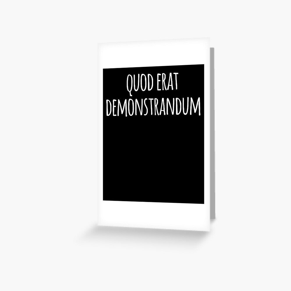 Quod Erat Demonstrandum- QED