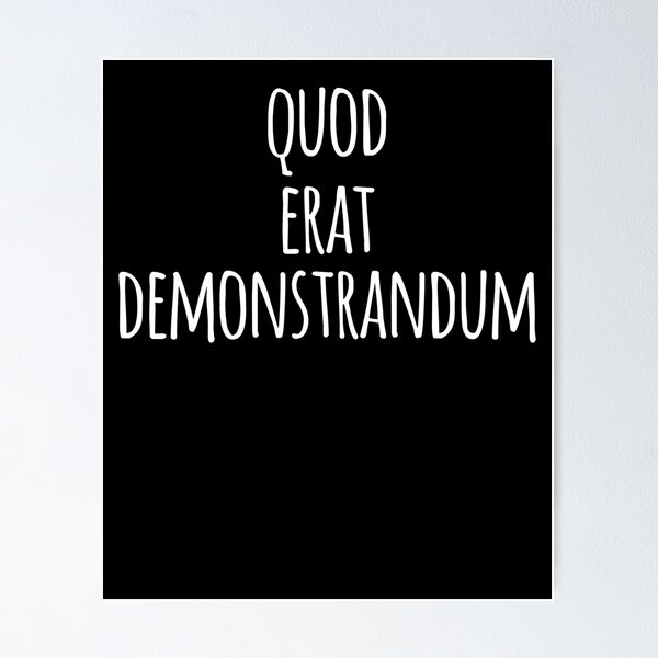 Quod Erat Demonstrandum- QED