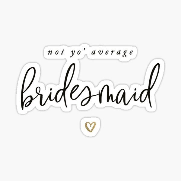 Item preview, Not Yo' Average Bridesmaid designed and sold by bridetobee.