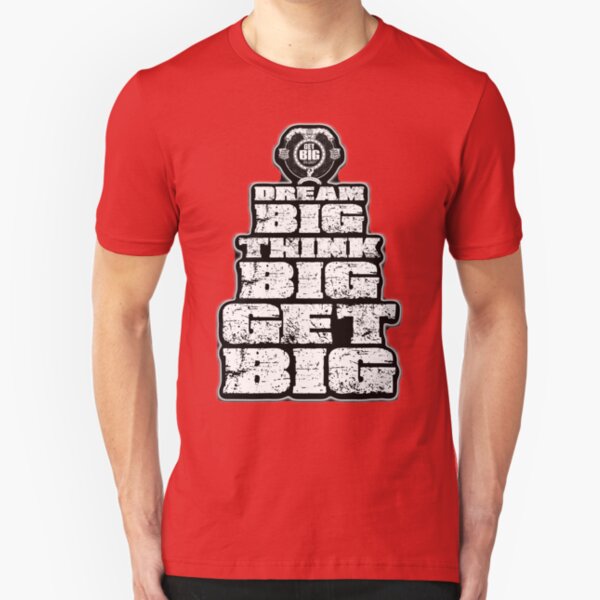 Dream BIG, Think BIG, Get BIG Slim Fit T-Shirt