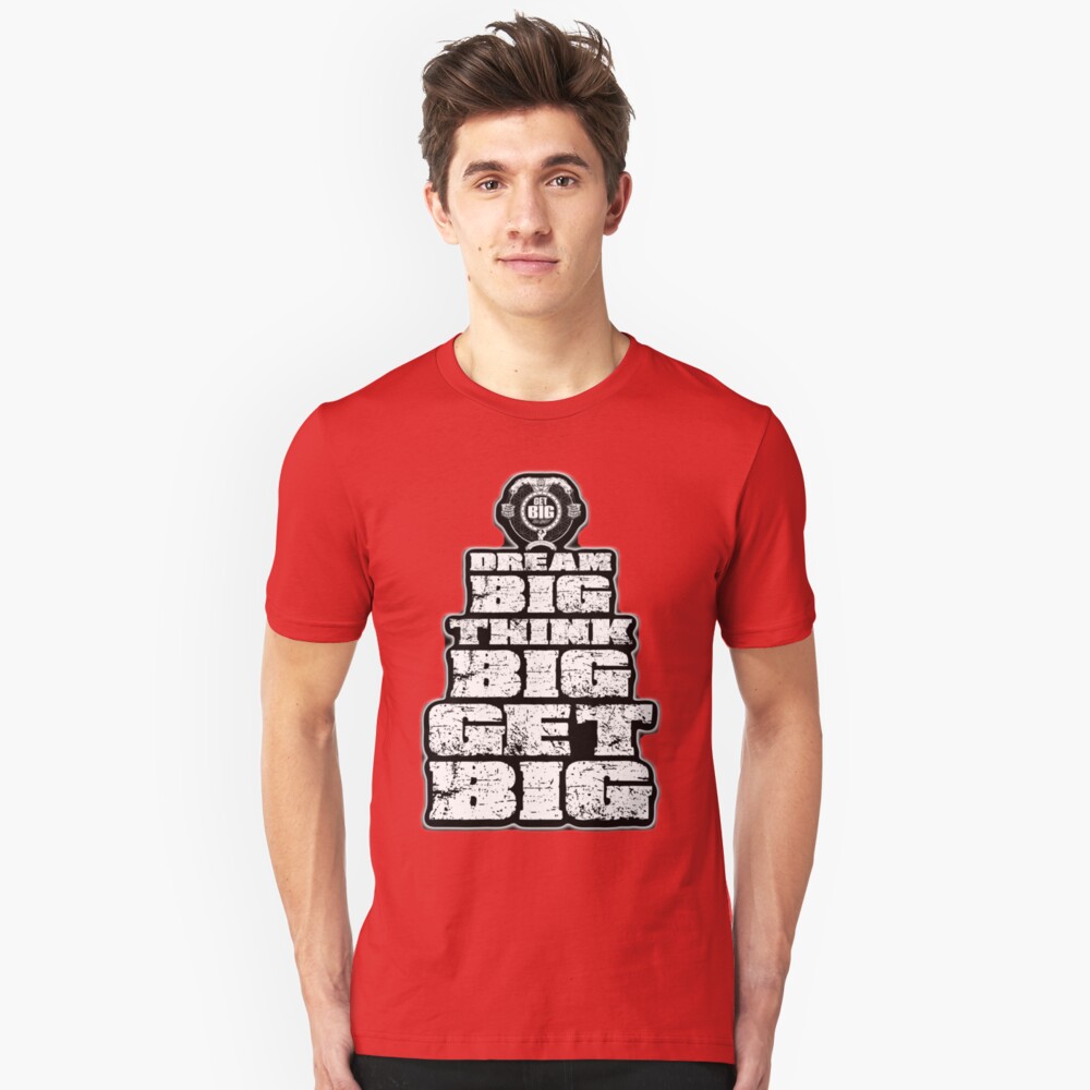 Dream BIG, Think BIG, Get BIG Slim Fit T-Shirt