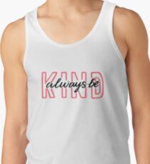 always be kind Tank Top