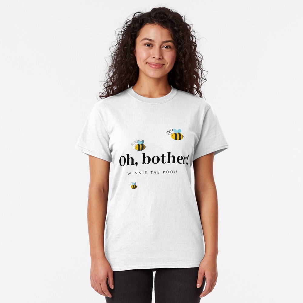 Oh Bother Winnie the Pooh Quote Classic T-Shirt