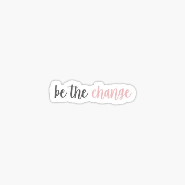 Item preview, be the change designed and sold by savkat.