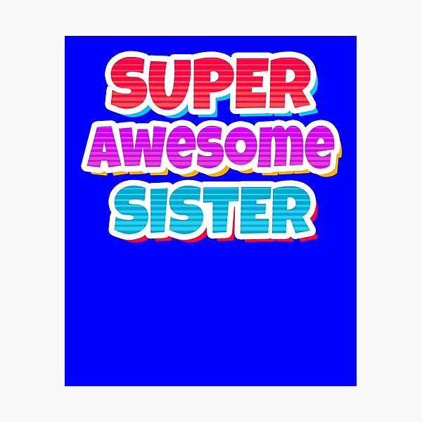 Item preview, Super Awesome Sister comic style cute text designed and sold by Scoopivich.