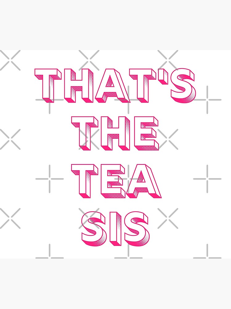 "THAT'S THE TEA SIS (pink)" Poster by spoeg Redbubble