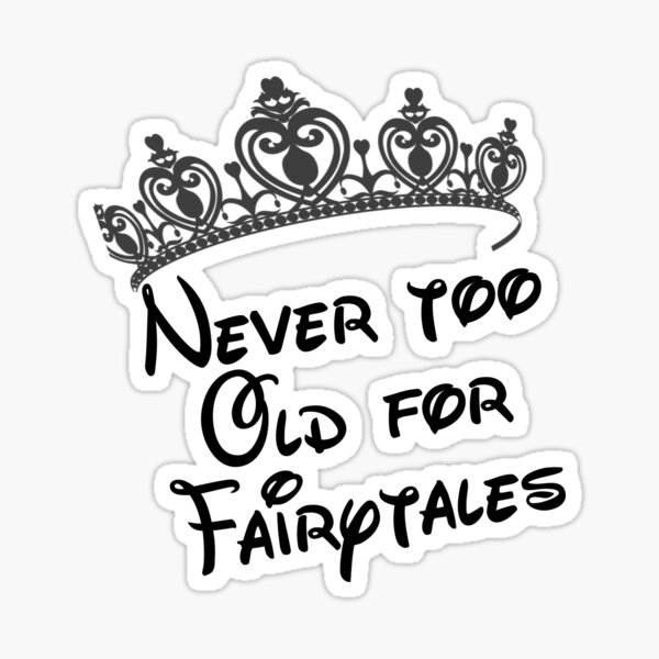 Never Too Old for Fairytales Sticker