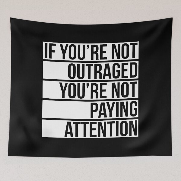 Item preview, If You're Not Outraged You're Not Paying Attention designed and sold by BOBSMITHHHHH.