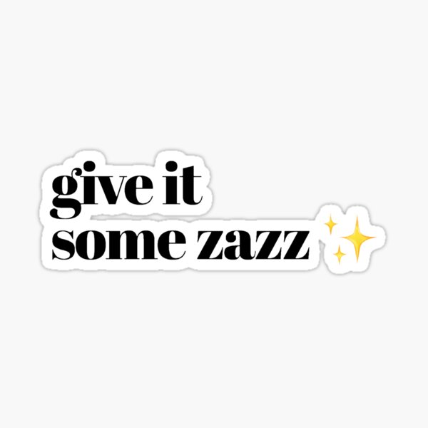 Item preview, give it some zazz designed and sold by annikaceleste.