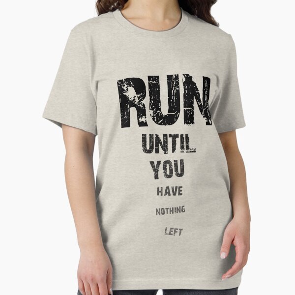 Run until nothing left Essential T-Shirt