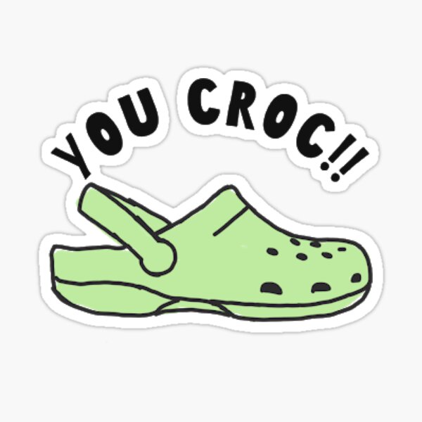 Crocs Croc Funny Memes Gifts & Merchandise for Sale | Redbubble