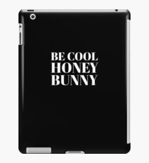 Be Cool Honey Bunny Quote Shirt iPad Case/Skin