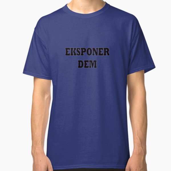 Eksponer dem - white Classic T-Shirt