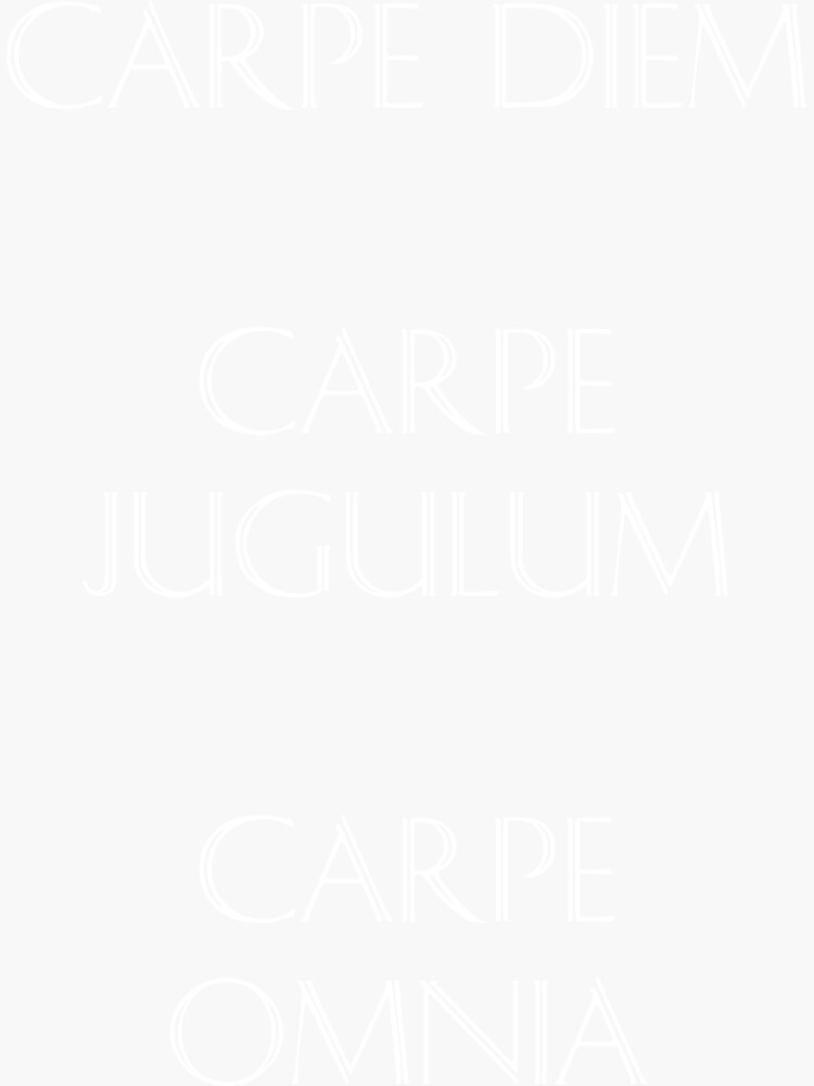 "carpe diem carpe jugulum carpe omnia" Sticker by brookestead Redbubble