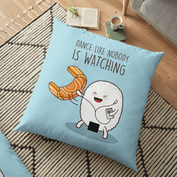 Dance like nobody is watching Floor Pillow