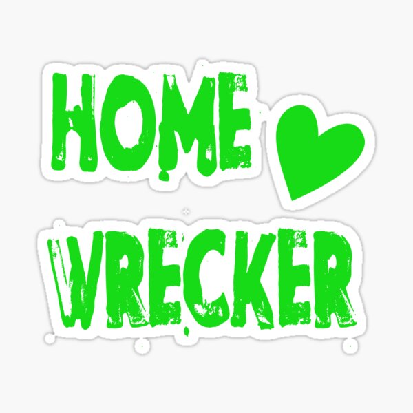 "Home Wrecker" Sticker by serpentsky17 Redbubble